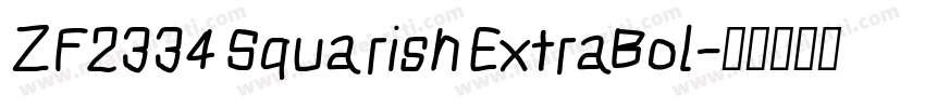 ZF2334 Squarish ExtraBol字体转换